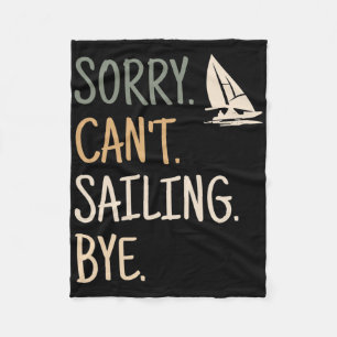 Sorry Can't Sailing Boating Yachts Racing Skippers Fleece Blanket
