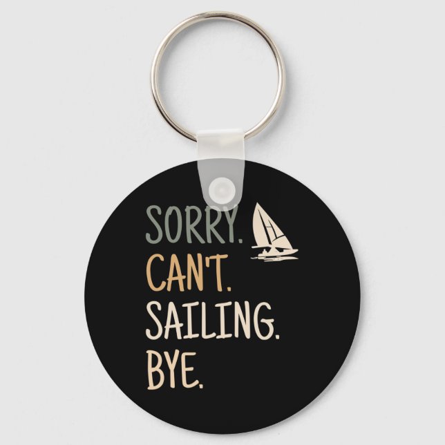 Sorry Can't Sailing Boating Yachts Racing Skippers Key Ring (Front)