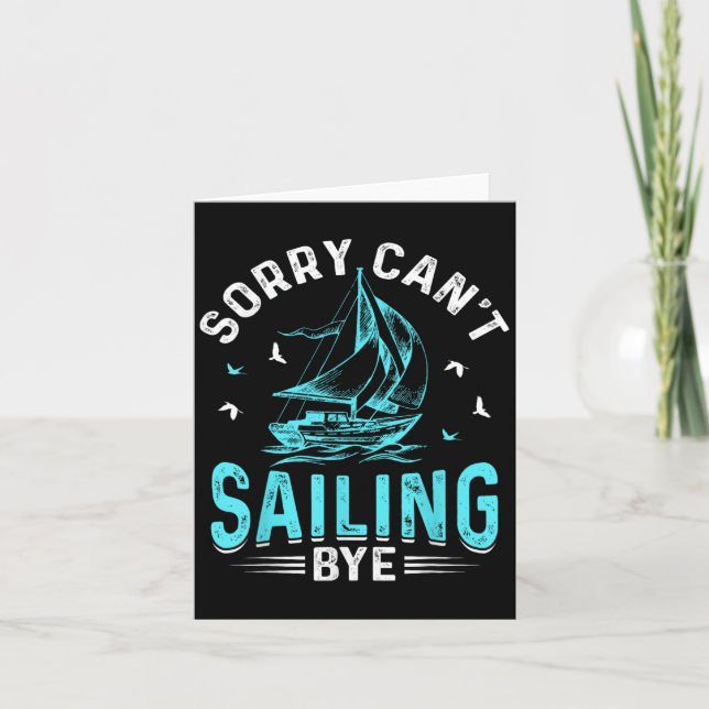 Sorry Can't, Sailing Bye  Card (Front)