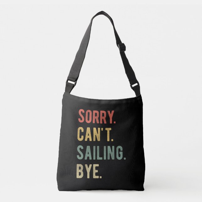 Sorry Can't Sailing Bye II Crossbody Bag (Front)