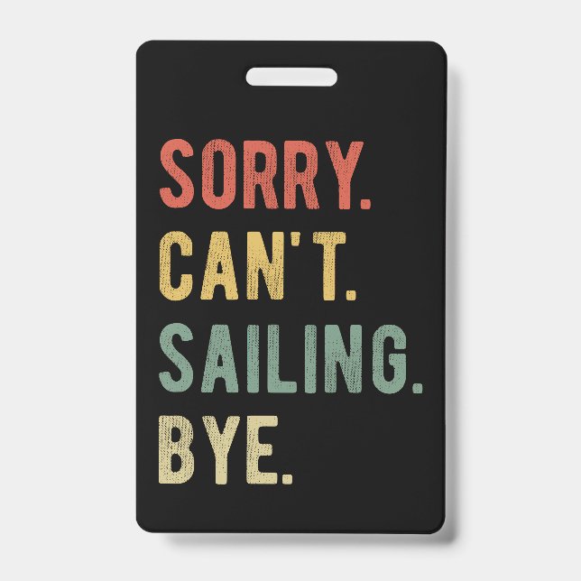 Sorry Can't Sailing Bye II ID Badge (Front)