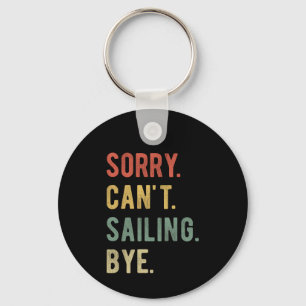 Sorry Can't Sailing Bye II Key Ring