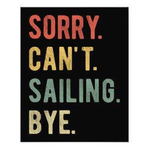 Sorry Can't Sailing Bye II Photo Print