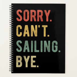 Sorry Can't Sailing Bye II Planner