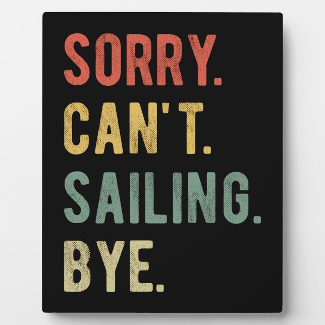 Sorry Can't Sailing Bye II Plaque (Front)