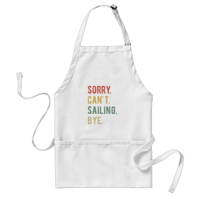 Sorry Can't Sailing Bye II Standard Apron (Front)