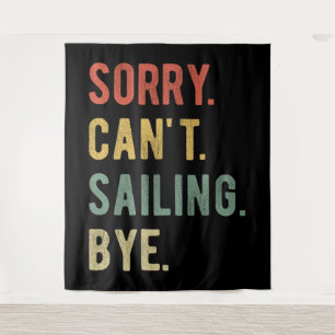 Sorry Can't Sailing Bye II Tapestry