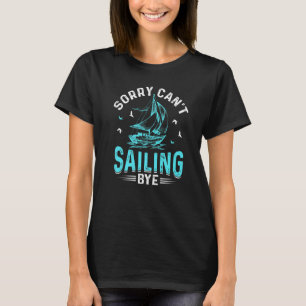 Sorry Can't, Sailing Bye Premium T-Shirt