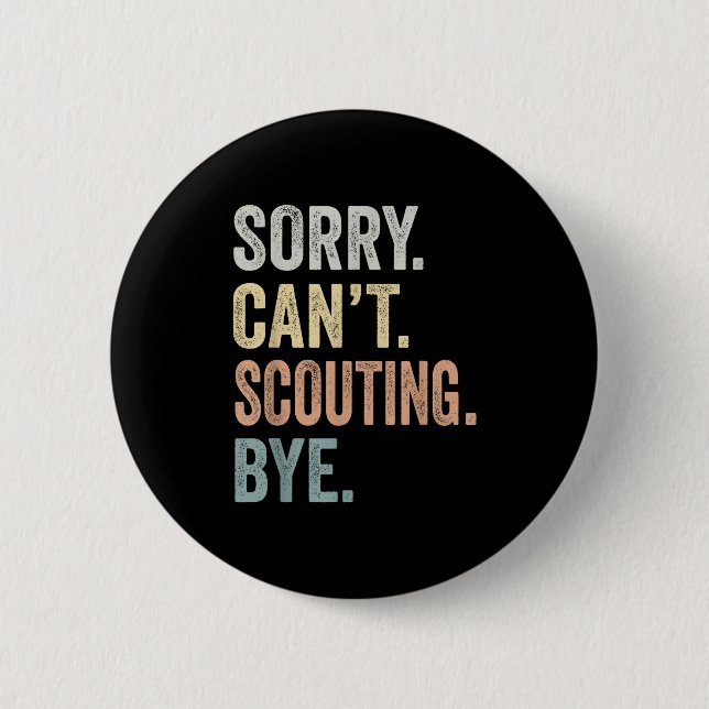 Sorry Can't Scouting Bye Funny Scouting Lovers  6 Cm Round Badge (Front)