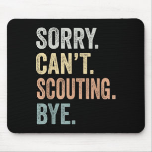 Sorry Can't Scouting Bye Funny Scouting Lovers Mouse Mat