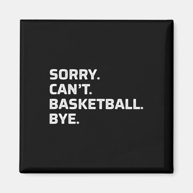 Sorry - Can't - Sketll - Bye - Vintage Style -  Magnet (Front)