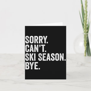 Sorry can't ski season bye funny skiing winter card