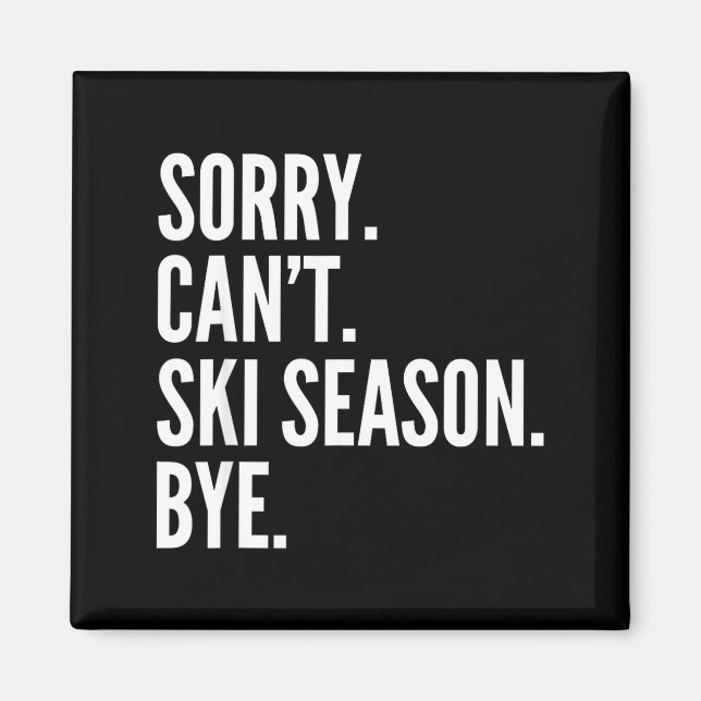 Sorry can't ski season bye funny skiing winter magnet (Front)