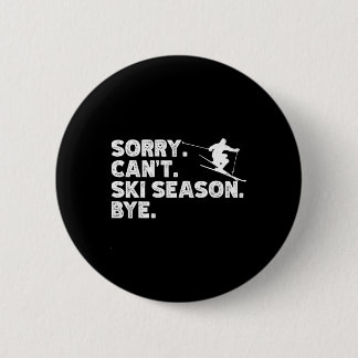 Sorry Can't Ski Season Bye. Funny Skiing Winter Sp 6 Cm Round Badge