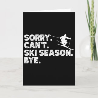 Sorry Can't Ski Season Bye. Funny Skiing Winter Sp Card