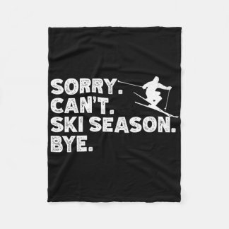 Sorry Can't Ski Season Bye. Funny Skiing Winter Sp Fleece Blanket