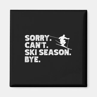 Sorry Can't Ski Season Bye. Funny Skiing Winter Sp Magnet