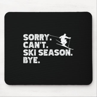 Sorry Can't Ski Season Bye. Funny Skiing Winter Sp Mouse Mat