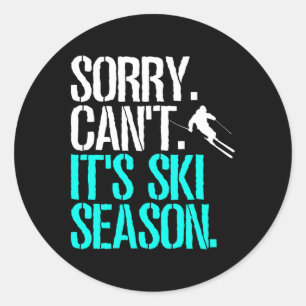 Sorry Can't Ski Season Nordic Skier Skiing Classic Round Sticker