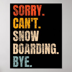 Sorry Can't Snowboarding Bye Retro Snowboarder Win Poster