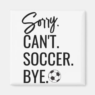 Sorry Cant Soccer Bye Custom Jersey Number Name T Magnet