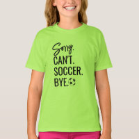 Sorry Can't Soccer Bye Custom Jersey Number Name