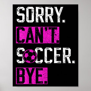 Sorry Can't Soccer Bye Funny Soccer Player Vintage Poster
