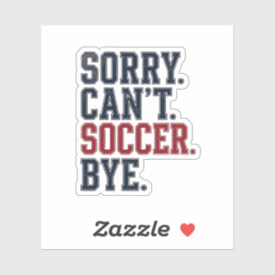 Sorry Cant Soccer Bye Vintage
