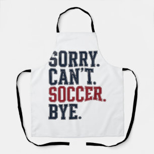 Sorry Cant Soccer Bye Vintage Apron
