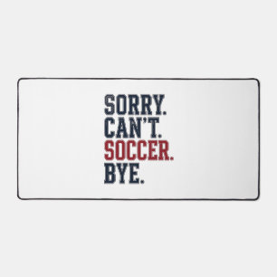 Sorry Cant Soccer Bye Vintage Desk Mat