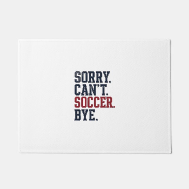 Sorry Cant Soccer Bye Vintage Doormat (Front)