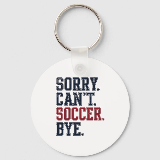 Sorry Cant Soccer Bye Vintage Key Ring (Front)