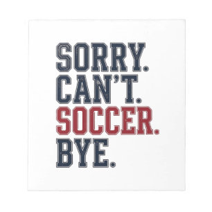 Sorry Cant Soccer Bye Vintage Notepad