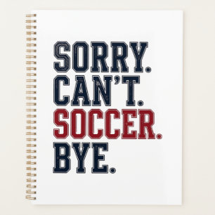 Sorry Cant Soccer Bye Vintage Planner