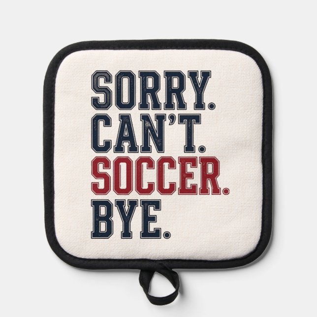 Sorry Cant Soccer Bye Vintage Pot Holder (Front)