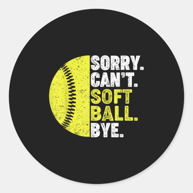 Sorry Can't Softball Bye Adult Humor Saying Girls  Classic Round Sticker (Front)