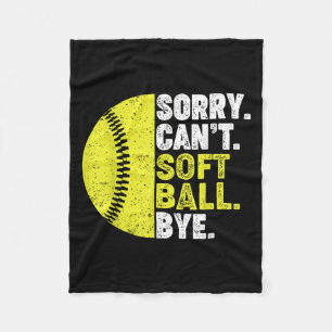 Sorry Can't Softball Bye Adult Humor Saying Girls  Fleece Blanket