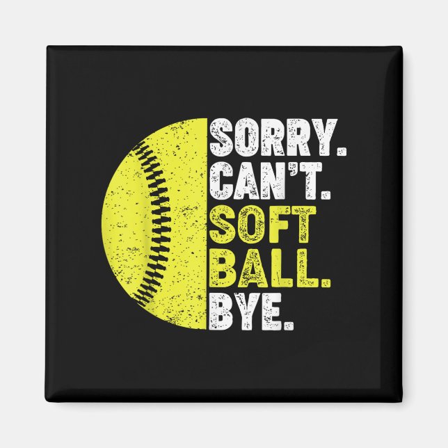 Sorry Can't Softball Bye Adult Humor Saying Girls  Magnet (Front)