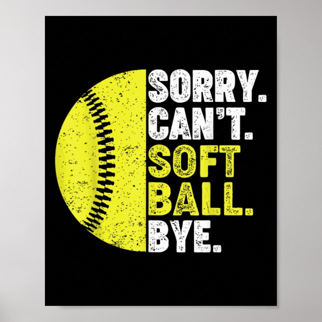 Sorry Can't Softball Bye Adult Humor Saying Girls  Poster (Front)