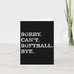 Sorry Can't Softball Bye - Funny  Card
