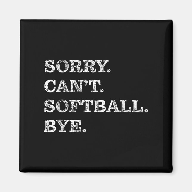 Sorry Can't Softball Bye - Funny  Magnet (Front)