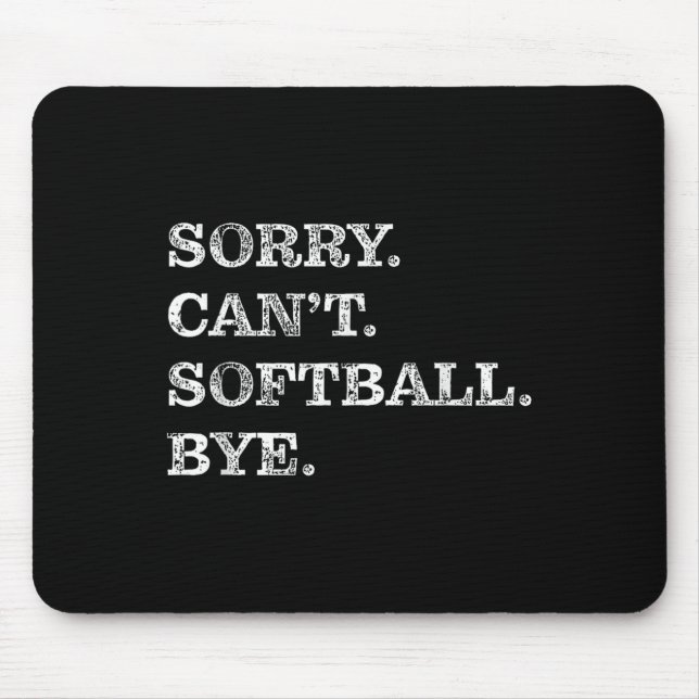 Sorry Can't Softball Bye - Funny  Mouse Mat (Front)