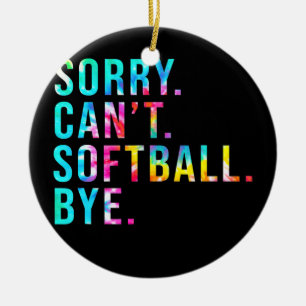Sorry Can't Softball Bye Funny Softball Lover Ceramic Tree Decoration