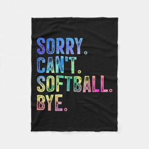Sorry Can't Softball Bye Funny Softball Lover  Fleece Blanket