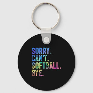 Sorry Can't Softball Bye Funny Softball Lover  Key Ring