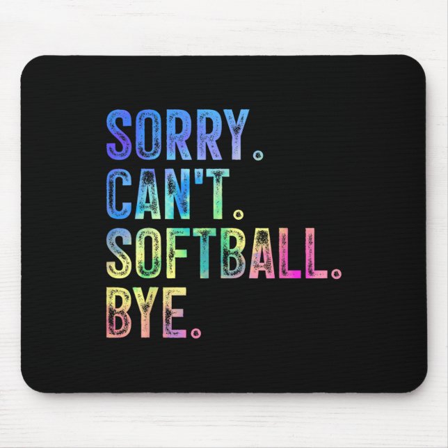 Sorry Can't Softball Bye Funny Softball Lover  Mouse Mat (Front)