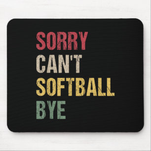 Sorry Can't Softball Bye  Mouse Mat