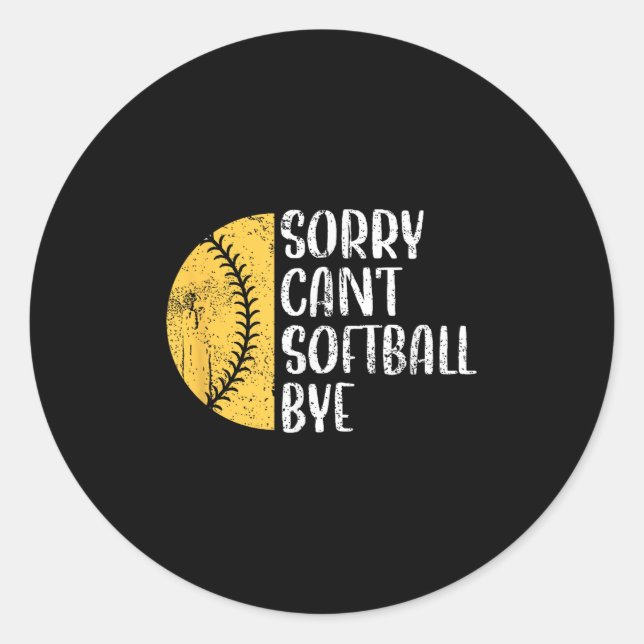 Sorry Can't Softball Bye Softball Player  Classic Round Sticker (Front)