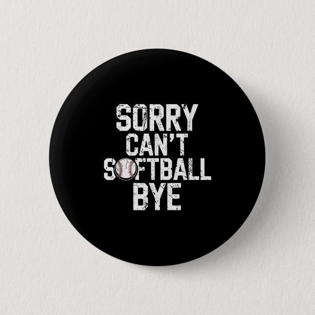 Sorry Can't Softball Bye Softball Player Girls  6 Cm Round Badge (Front)