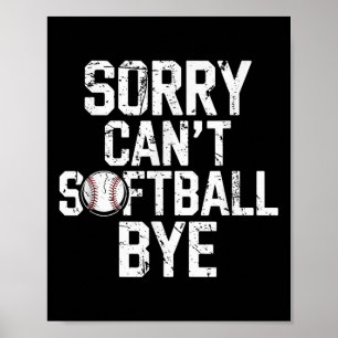 Sorry Can't Softball Bye Softball Player Girls  Poster
